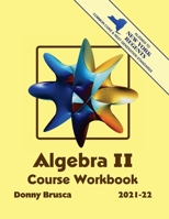 Algebra II Course Workbook: 2021-22 Edition B08WZCD2S9 Book Cover