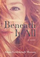 Beneath It All 1773029398 Book Cover
