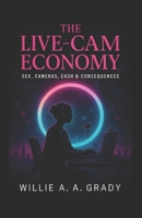 The Live-Cam Economy — Sex, Cameras, Cash & Consequences B0FQ4Q4FY3 Book Cover