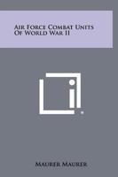 Air Force Combat Units of World War II 0785801944 Book Cover