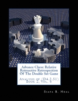 Advance Chess: Relative Retroactive Retrospection of the Double Set Game, Analysis of 1970160497 Book Cover