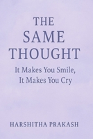 The Same Thought :It makes You Smile, It Makes You Cry B0F8VGB1JT Book Cover