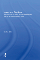 Issues and Elections: Presidential Voting in Contemporary America-A Revisionist View (Transforming American Politics Series) 0367162660 Book Cover