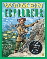 Women Explorers: Perils, Pistols, and Petticoats! 0803737130 Book Cover