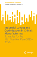 Industrial Layout and Optimization in China’s Manufacturing: Strategies for the 15th Five-Year Plan (2026–2030) (SpringerBriefs in Economics) 9819220807 Book Cover