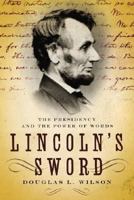Lincoln's Sword: The Presidency and the Power of Words 1400032636 Book Cover