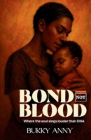 Bond, Not Blood B0GZ68MG1L Book Cover
