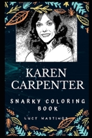 Karen Carpenter Snarky Coloring Book: An American Singer and Drummer. (Karen Carpenter Snarky Coloring Books) 171319046X Book Cover