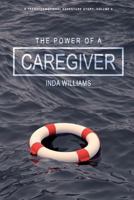 The Power of a Caregiver: A Mission of Discovery (A Transformational Adventure Story) (Volume 4) 1977699618 Book Cover
