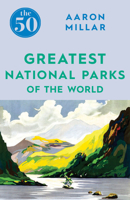 The 50 Greatest National Parks of the World 1785783394 Book Cover