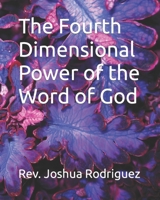 The Fourth Dimensional Power of the Word of God B09DN35HJN Book Cover
