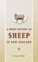 A Short History of Sheep in New Zealand 1869418204 Book Cover