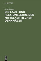 Die Laut- und Flexionslehre der mittelkentischen Denkmäler 1272336204 Book Cover