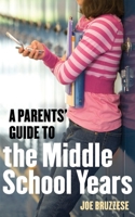 Parents' Guide to the Middle School Years 1587613417 Book Cover