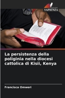 La persistenza della poliginia nella diocesi cattolica di Kisii, Kenya 6206252701 Book Cover