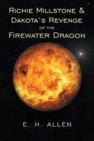 Richie Millstone & Dakota's Revenge of the Firewater Dragon 1490793178 Book Cover