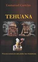 Tehuana : (Pocos Conocen Brujer?a Tan Poderosa) 1086165373 Book Cover