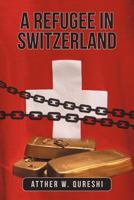 A Refugee in Switzerland 1475938640 Book Cover