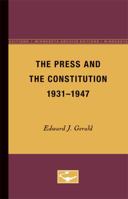 The Press and the Constitution, 1931-1947 0816659648 Book Cover