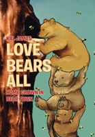 Love Bears All: Home Grown in Bear Town 164569416X Book Cover