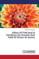 Effect Of FYM And N Fertilizers On Growth And Yield Of Onion At Jimma 3659465720 Book Cover