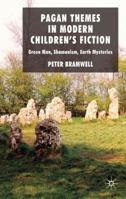 Pagan Themes in Modern Children's Fiction: Green Man, Shamanism, Earth Mysteries 0230218393 Book Cover