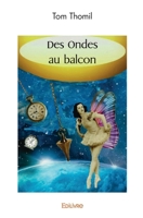 Des Ondes au balcon (French Edition) 2414517077 Book Cover