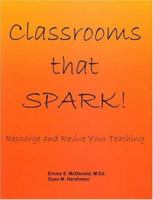 Classrooms That Spark!: Recharge and Revive Your Teaching 0966714571 Book Cover