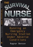Survival Nurse: Running an Emergency Nursing Station Under Adverse Conditions 1581600755 Book Cover