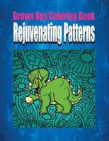Grown Ups Coloring Book Rejuvinating Patterns Mandalas 1534731059 Book Cover
