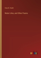 Water lilies, and other poems 1341450104 Book Cover