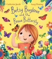 Betsy Buglove and the Brave Butterfly (PB) 0702310476 Book Cover