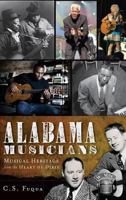 Alabama Musicians: Musical Heritage from the Heart of Dixie 1609491572 Book Cover