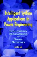 Intelligent System Applications in Power Engineering: Evolutionary Programming and Neural Networks 0471980951 Book Cover