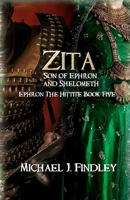 Zita Son of Ephron and Shelometh: Ephron the Hittite Book 5 B0F241FRGF Book Cover