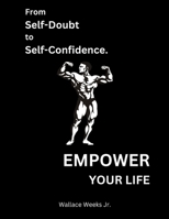From Self-Doubt To Self-Confidence.: Empower Your Life. B0CV61RRXR Book Cover