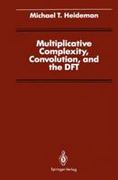 Multiplicative Complexity, Convolution, and the DFT 146128399X Book Cover