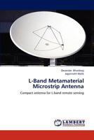 L-Band Metamaterial Microstrip Antenna: Compact antenna for L-band remote sensing 3659230006 Book Cover