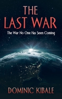 The Last War: The War No One Has Seen Coming 1664284044 Book Cover