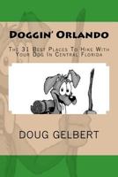 Doggin' Orlando: The 31 Best Places to Hike with Your Dog in Central Florida 1935771213 Book Cover