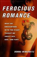 Ferocious Romance: What My Encounters with the Right Taught Me About Sex, God, and Fury 0965064573 Book Cover