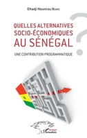 Quelles alternatives socio-économiques au Sénégal ?: Une contribution programmatique (Harmattan Sénégal) (French Edition) 2343161682 Book Cover