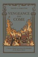 Vengeance Has Come: A Puritan-Minded Exposition of the Apocalypse For the Modern Church (Founders Press) B0CPVF6GHS Book Cover