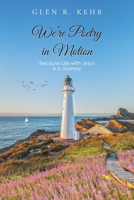 We're Poetry in Motion: Because Life with Jesus Is a Journey 1098092023 Book Cover