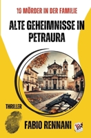 ALTE GEHEIMNISSE IN PETRAURA: 10 MÖRDER IN DER FAMILIE - Ein Italien-Krimi über einen Cold Case und dunkle Geheimnisse nahe Rom (German Edition) B0HD7TGJN1 Book Cover