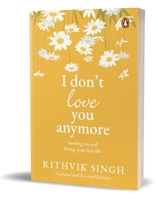 I Don't Love You Anymore: Moving On and Living Your Best Life 0143469134 Book Cover