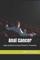 Anal Cancer: Signs, Symptoms, Causes, Prevent & Treatment 1080135901 Book Cover