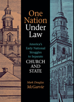 One Nation Under Law: America's Early National Struggles to Separate Church and State 0875803334 Book Cover