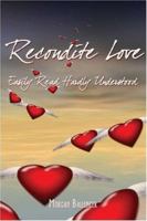 Recondite Love: Easily Read, Hardly Understood 1424158567 Book Cover