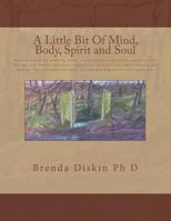 A Little Bit Of Mind, Body,Spirit And Soul 1985227711 Book Cover
